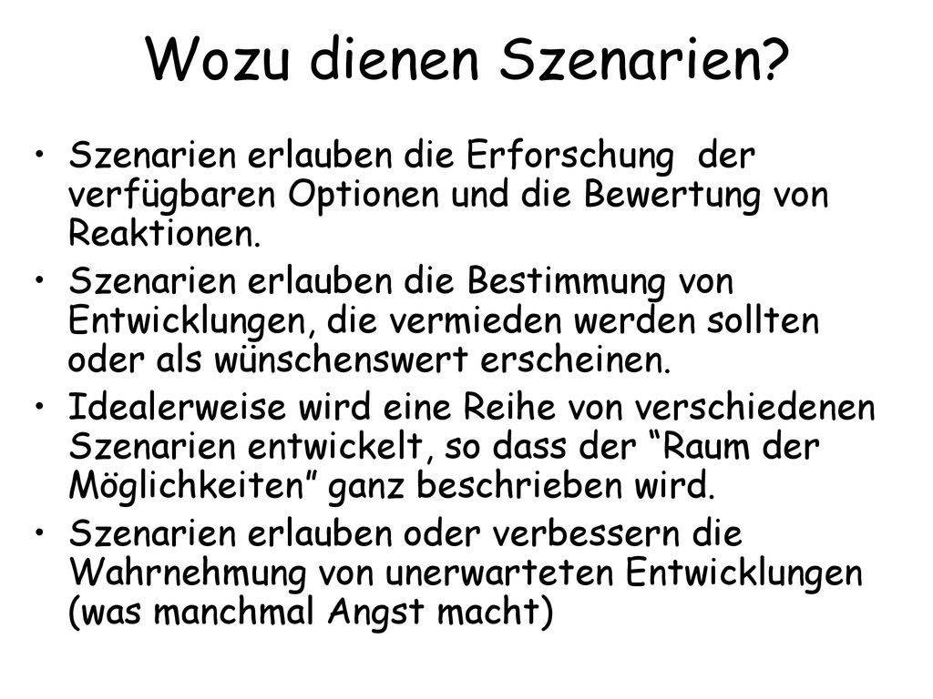 Wozu dienen Szenarien Szenarien erlauben die Erforschung der verfügbaren Optionen und die Bewertung von Reaktionen.