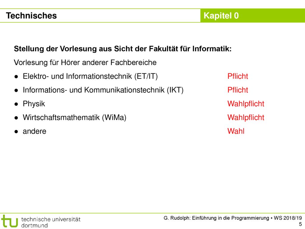 Technisches Stellung der Vorlesung aus Sicht der Fakultät für Informatik: Vorlesung für Hörer anderer Fachbereiche.