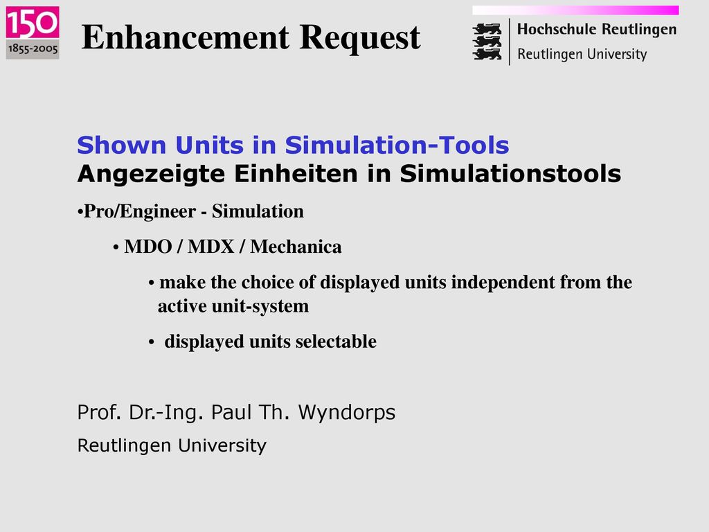 Enhancement Request Shown Units in Simulation-Tools Angezeigte Einheiten in Simulationstools. Pro/Engineer - Simulation.