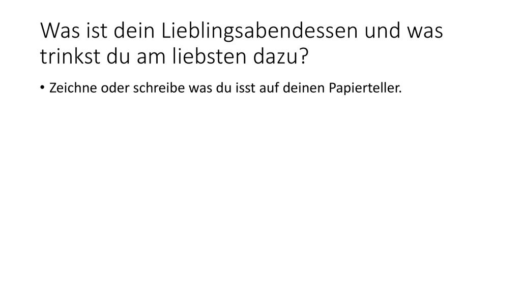 Was ist dein Lieblingsabendessen und was trinkst du am liebsten dazu