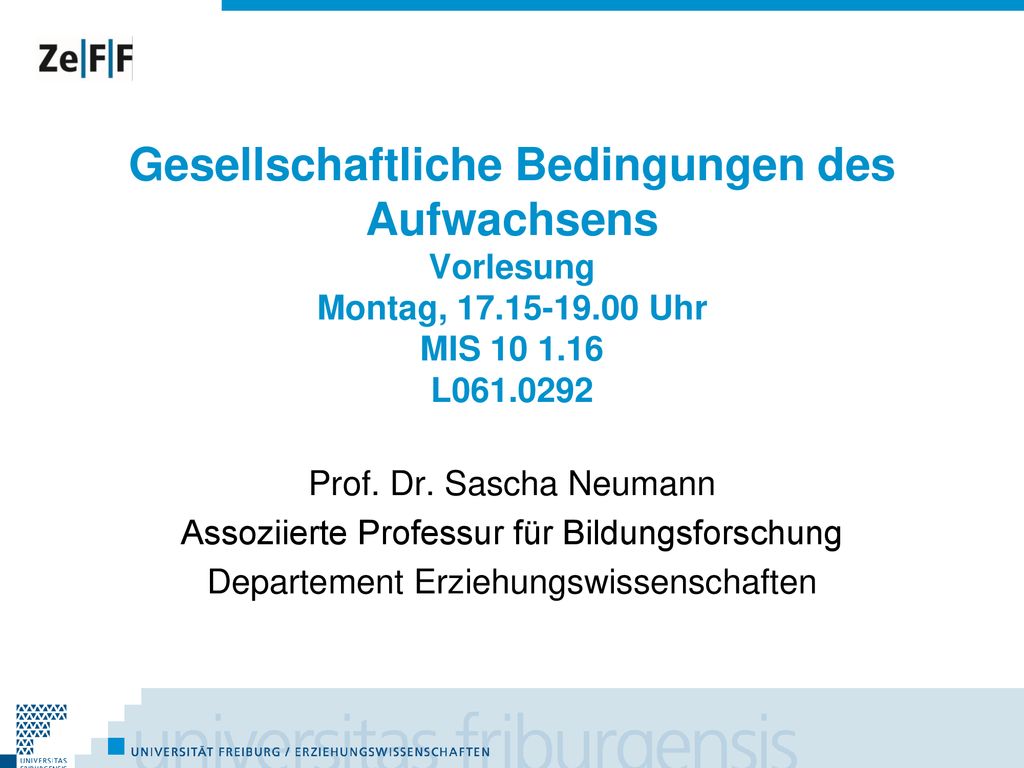 Gesellschaftliche Bedingungen des Aufwachsens Vorlesung Montag, 17