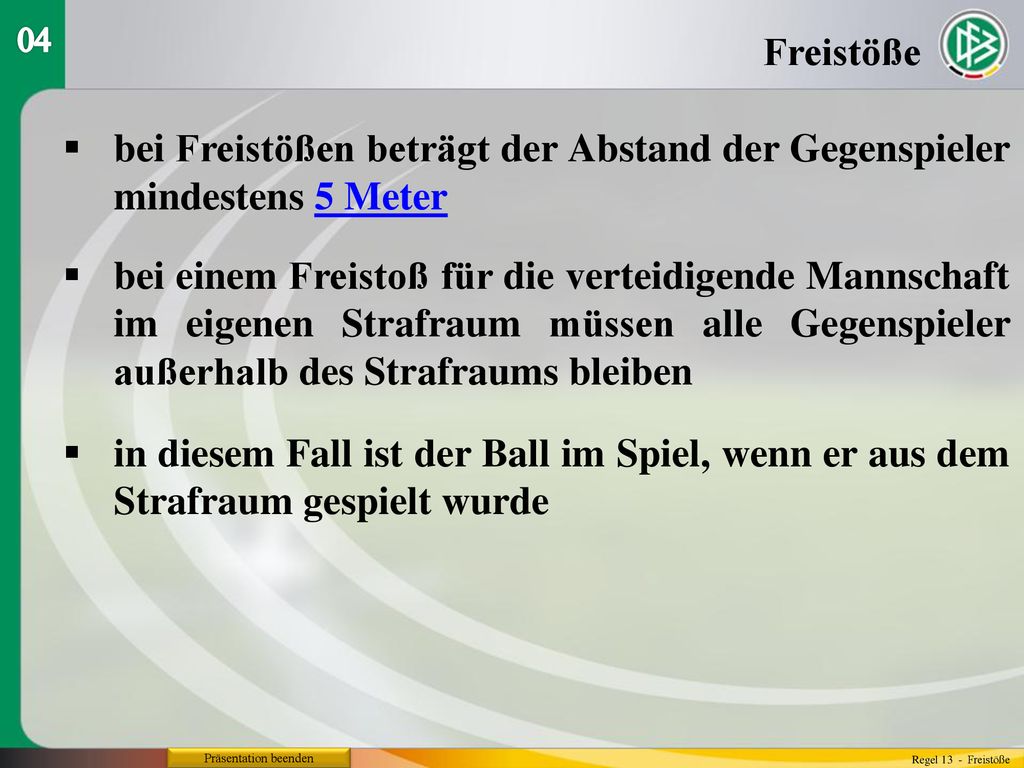 bei Freistößen beträgt der Abstand der Gegenspieler mindestens 5 Meter