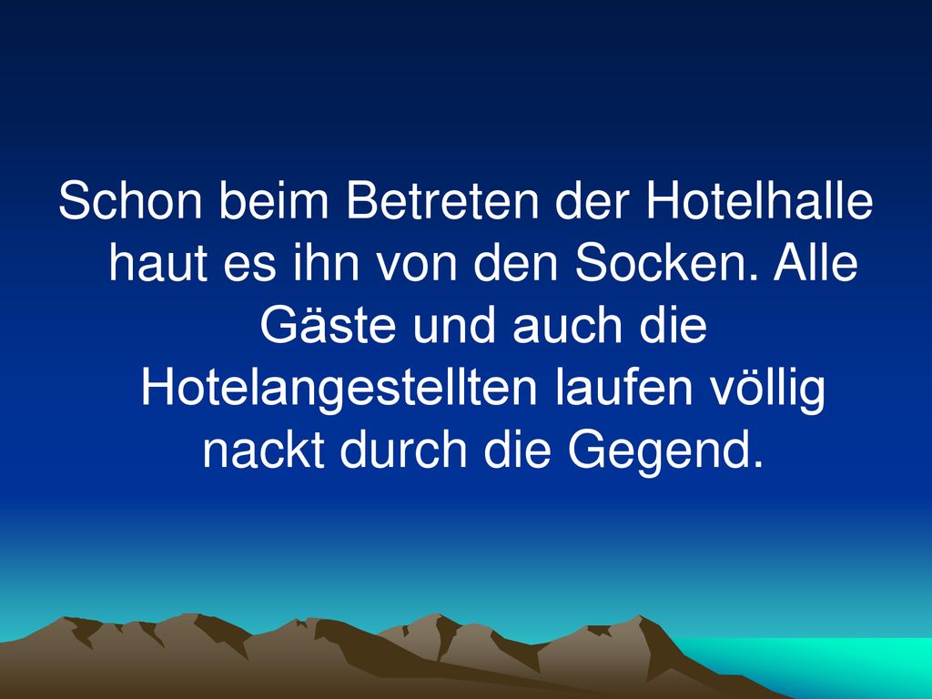 Schon beim Betreten der Hotelhalle haut es ihn von den Socken