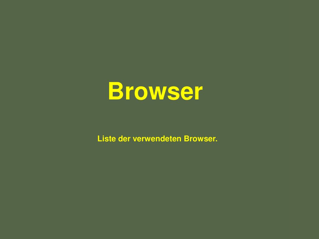 Liste der verwendeten Browser.