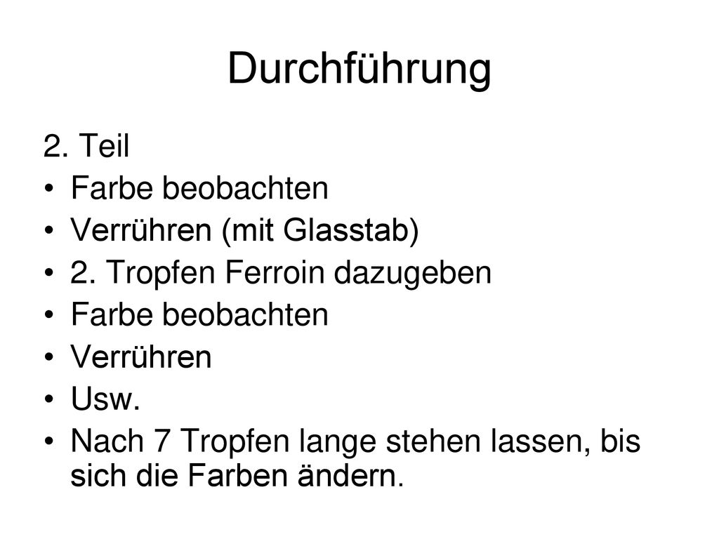 Durchführung 2. Teil Farbe beobachten Verrühren (mit Glasstab)