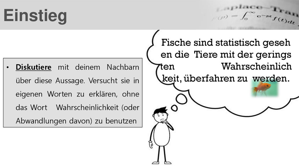 Einstieg Fische sind statistisch gesehen die Tiere mit der geringsten Wahrscheinlichkeit, überfahren zu werden.