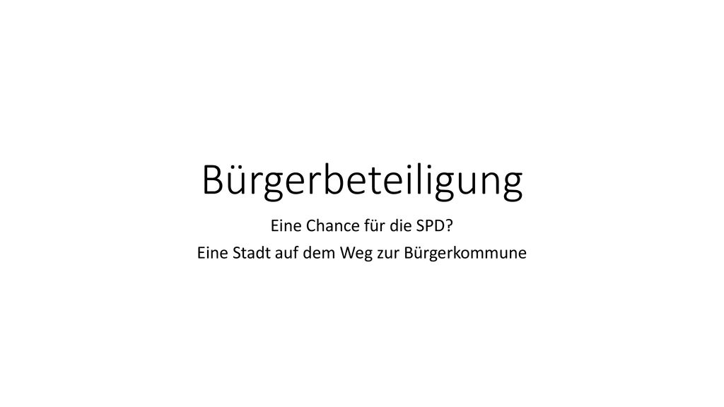 Eine Chance für die SPD Eine Stadt auf dem Weg zur Bürgerkommune