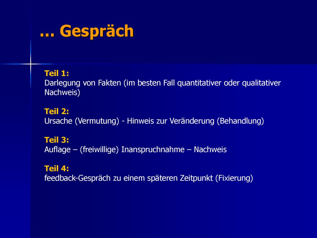 … Gespräch Teil 1: Darlegung von Fakten (im besten Fall quantitativer oder qualitativer Nachweis) Teil 2:
