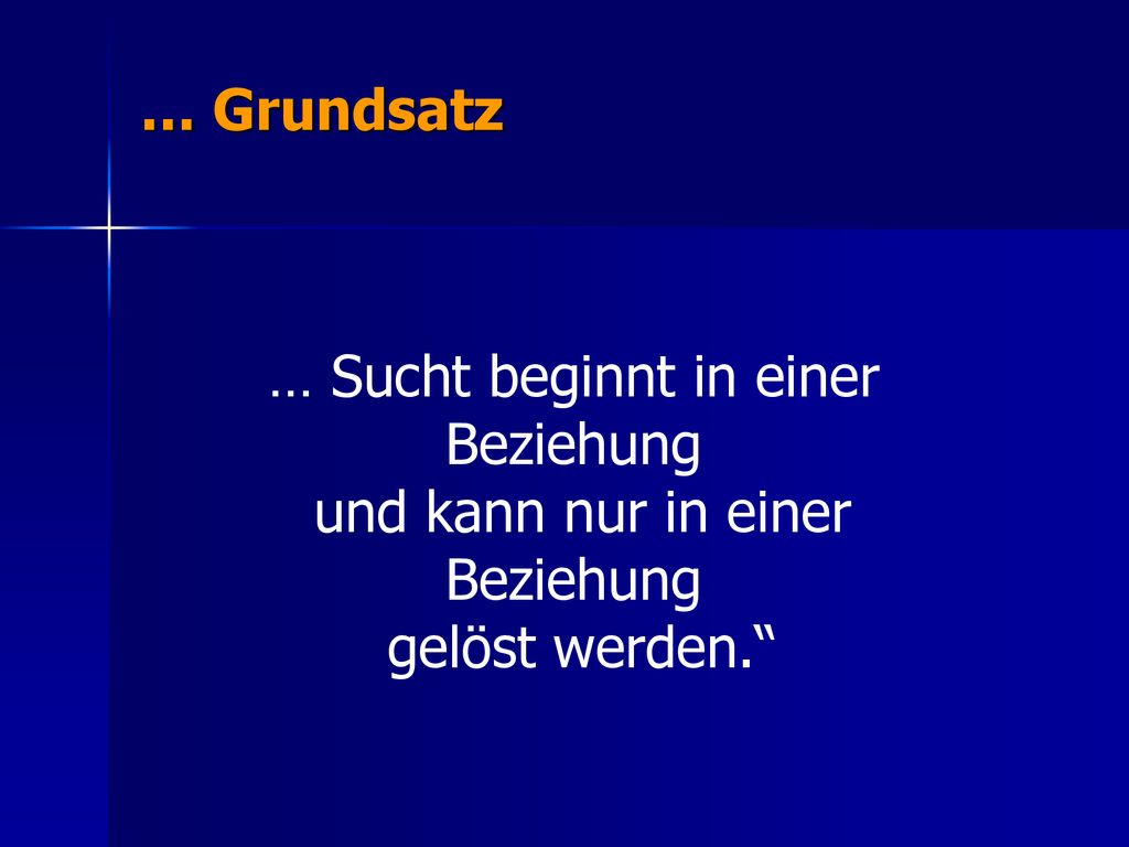 … Sucht beginnt in einer Beziehung und kann nur in einer Beziehung