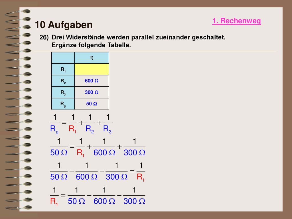 1. Rechenweg 10 Aufgaben. 26) Drei Widerstände werden parallel zueinander geschaltet.