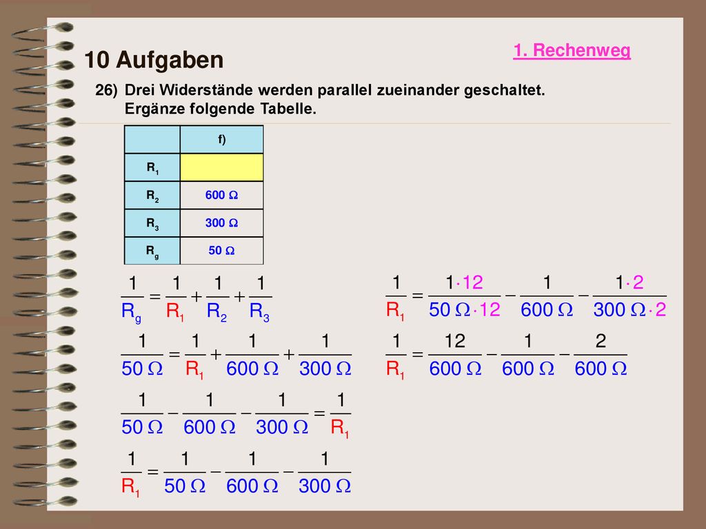 1. Rechenweg 10 Aufgaben. 26) Drei Widerstände werden parallel zueinander geschaltet.