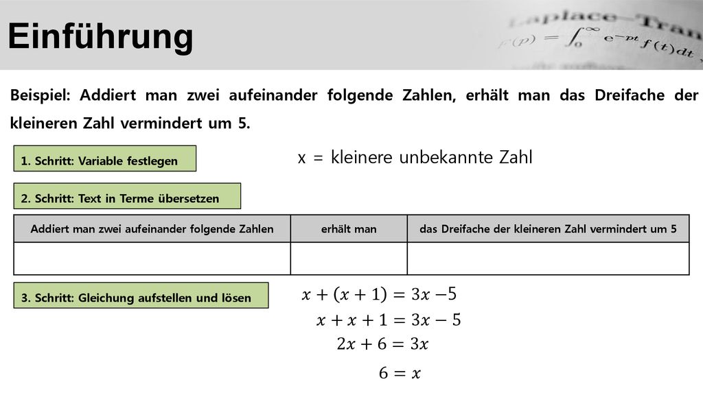 Einführung x = kleinere unbekannte Zahl 𝑥+(𝑥+1) = 3𝑥−5 𝑥+ 𝑥+1 =3𝑥−5