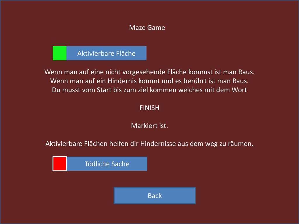 Wenn man auf eine nicht vorgesehende Fläche kommst ist man Raus.