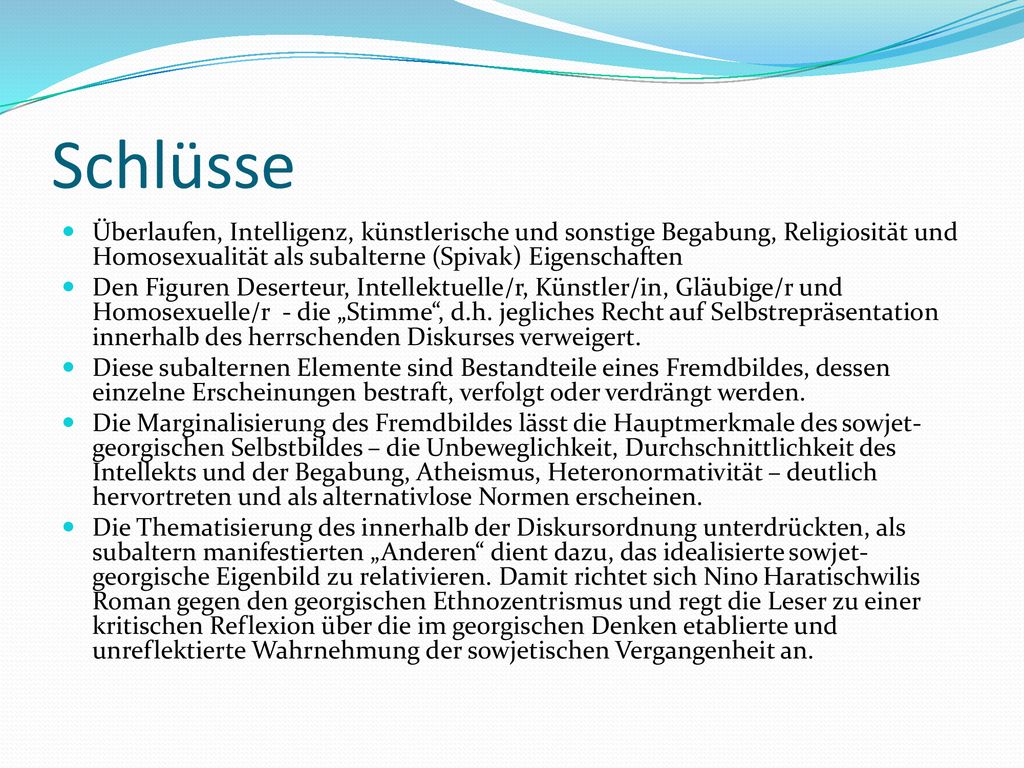 Schlüsse Überlaufen, Intelligenz, künstlerische und sonstige Begabung, Religiosität und Homosexualität als subalterne (Spivak) Eigenschaften.