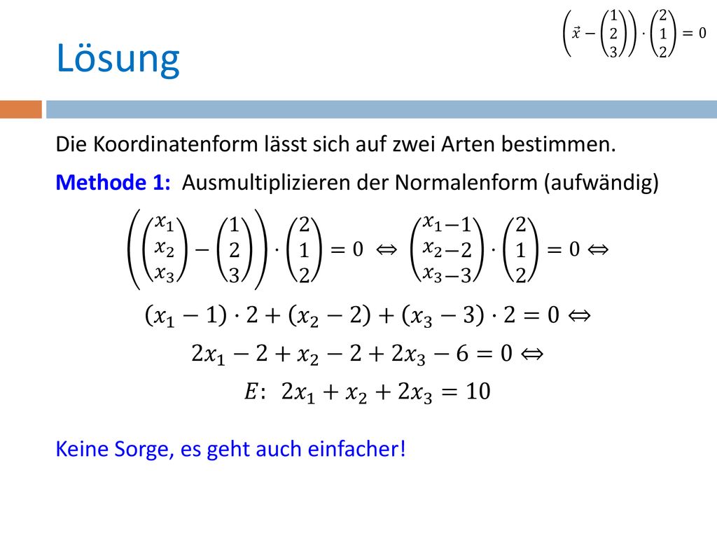 Lösung Die Koordinatenform lässt sich auf zwei Arten bestimmen.