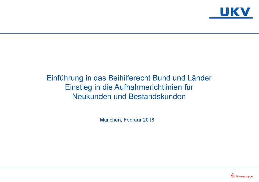 Einführung in das Beihilferecht Bund und Länder Einstieg in die Aufnahmerichtlinien für Neukunden und Bestandskunden