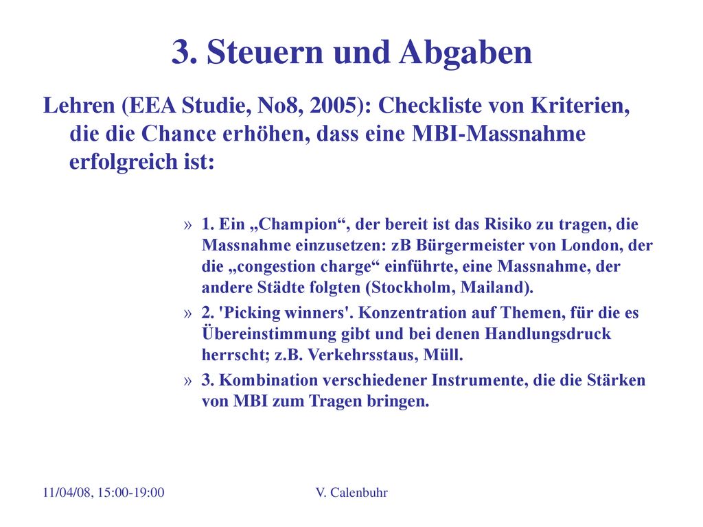 3. Steuern und Abgaben Lehren (EEA Studie, No8, 2005): Checkliste von Kriterien, die die Chance erhöhen, dass eine MBI-Massnahme erfolgreich ist: