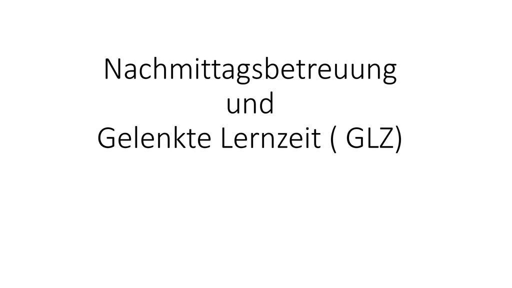 Nachmittagsbetreuung und Gelenkte Lernzeit ( GLZ)