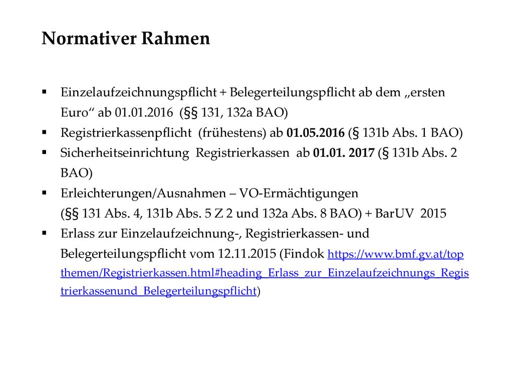 Normativer Rahmen Einzelaufzeichnungspflicht + Belegerteilungspflicht ab dem „ersten Euro ab (§§ 131, 132a BAO)