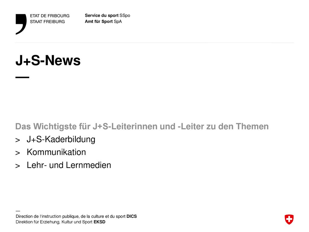 J+S-News — Das Wichtigste für J+S-Leiterinnen und -Leiter zu den Themen. J+S-Kaderbildung. Kommunikation.