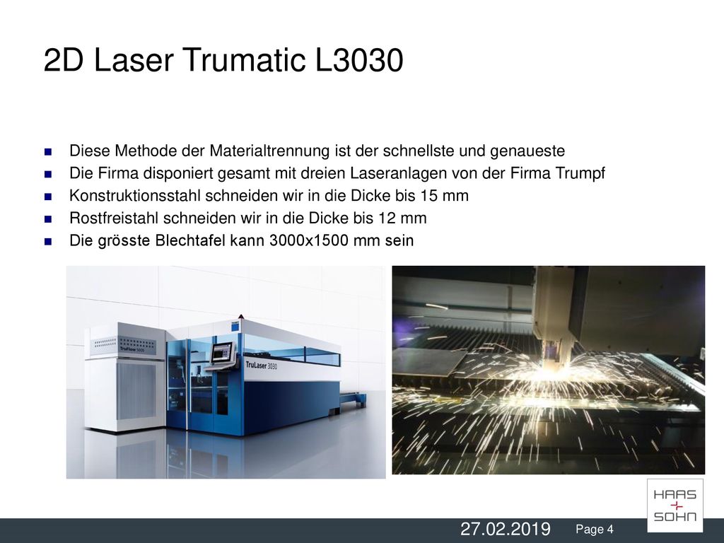 06/13/13 06/13/13. 2D Laser Trumatic L3030. Diese Methode der Materialtrennung ist der schnellste und genaueste.