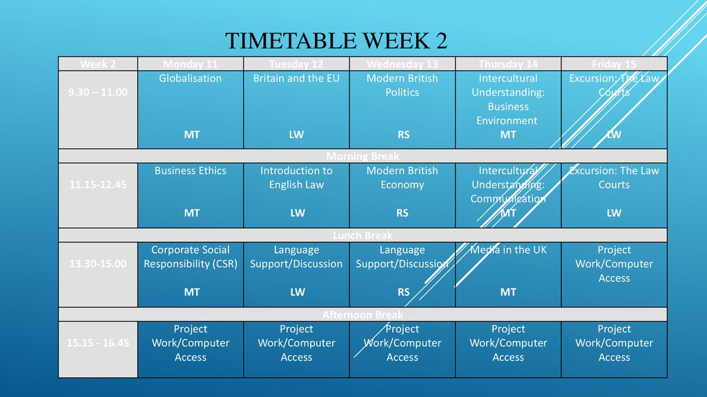 Timetable Week 2 Week 2 Monday 11 Tuesday 12 Wednesday 13 Thursday 14