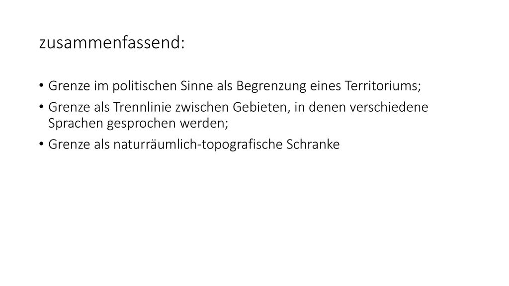 zusammenfassend: Grenze im politischen Sinne als Begrenzung eines Territoriums;