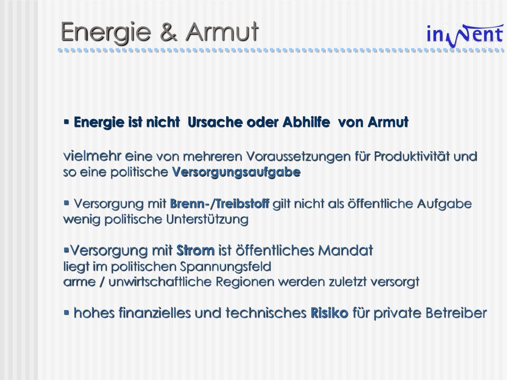 Energie & Armut Energie ist nicht Ursache oder Abhilfe von Armut