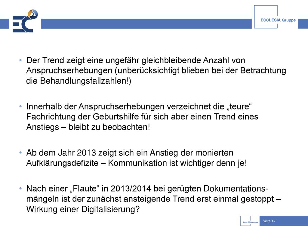 Der Trend zeigt eine ungefähr gleichbleibende Anzahl von Anspruchserhebungen (unberücksichtigt blieben bei der Betrachtung die Behandlungsfallzahlen!)