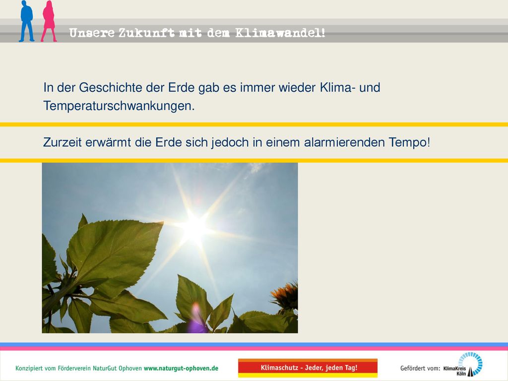 In der Geschichte der Erde gab es immer wieder Klima- und