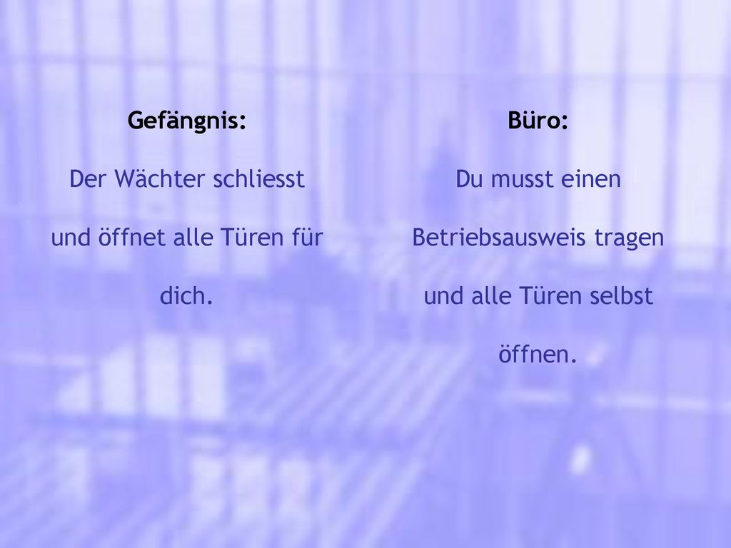 und öffnet alle Türen für dich. Büro: Du musst einen
