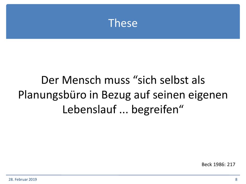 These Der Mensch muss sich selbst als Planungsbüro in Bezug auf seinen eigenen Lebenslauf ... begreifen