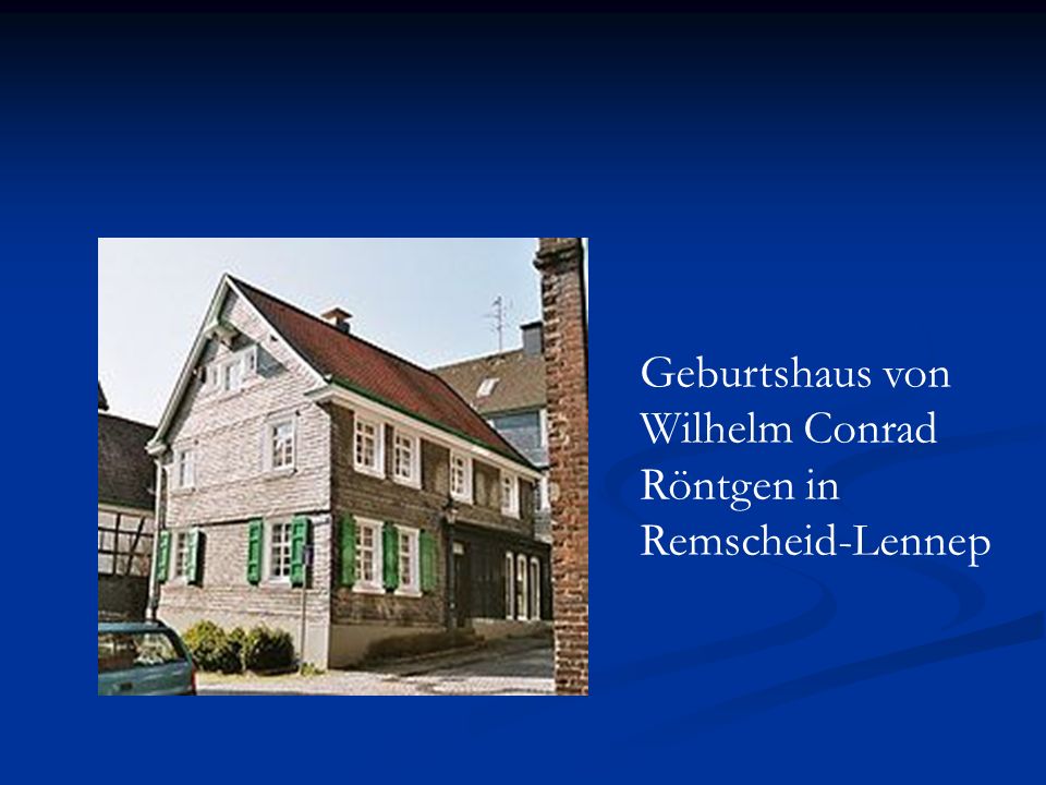 Geburtshaus von Wilhelm Conrad Röntgen in Remscheid-Lennep