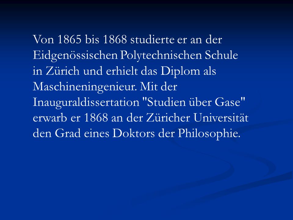 Von 1865 bis 1868 studierte er an der Eidgenössischen Polytechnischen Schule in Zürich und erhielt das Diplom als Maschineningenieur.