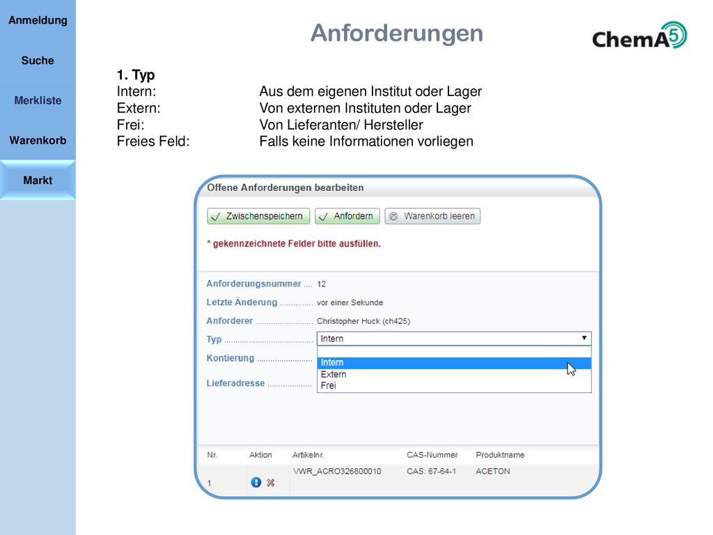 Anforderungen 1. Typ Intern: Aus dem eigenen Institut oder Lager