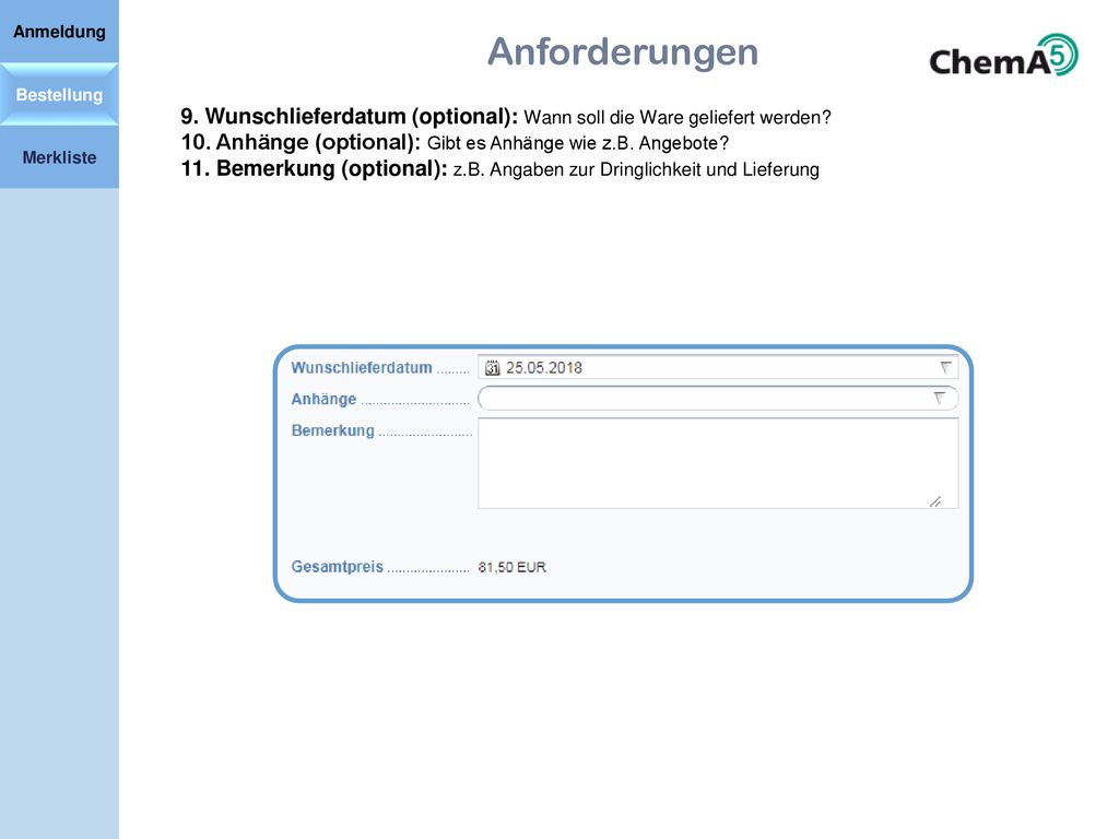 Anmeldung Anforderungen. Bestellung. 9. Wunschlieferdatum (optional): Wann soll die Ware geliefert werden