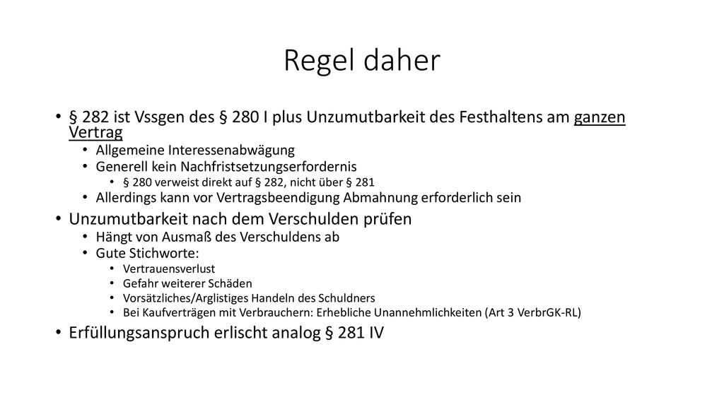 Regel daher § 282 ist Vssgen des § 280 I plus Unzumutbarkeit des Festhaltens am ganzen Vertrag. Allgemeine Interessenabwägung.