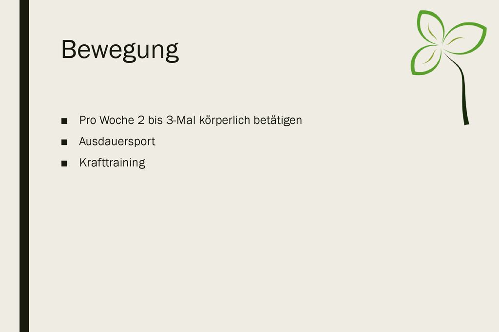 Bewegung Pro Woche 2 bis 3-Mal körperlich betätigen Ausdauersport