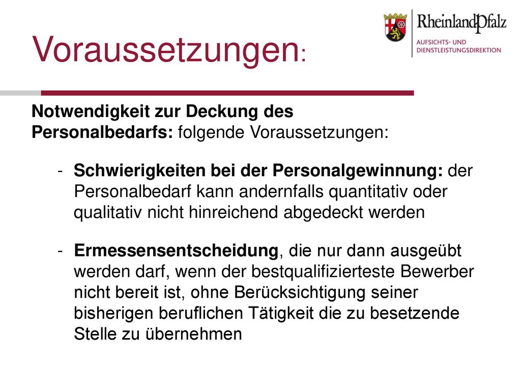Voraussetzungen: Notwendigkeit zur Deckung des Personalbedarfs: folgende Voraussetzungen: