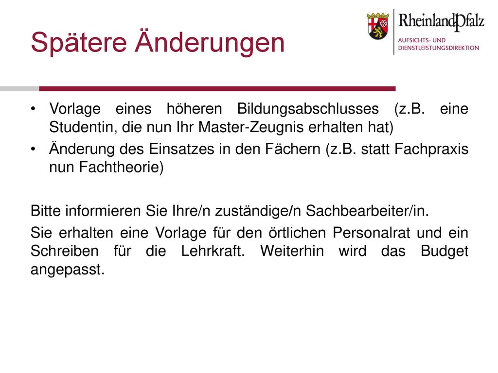 Spätere Änderungen Vorlage eines höheren Bildungsabschlusses (z.B. eine Studentin, die nun Ihr Master-Zeugnis erhalten hat)