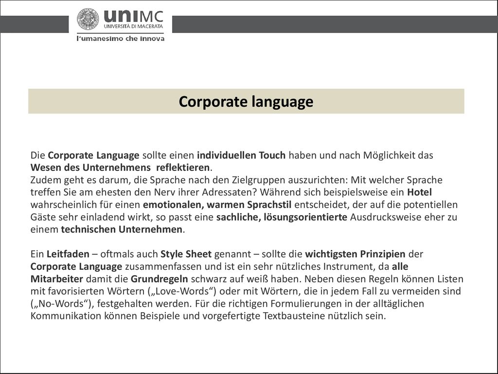 Corporate language Die Corporate Language sollte einen individuellen Touch haben und nach Möglichkeit das Wesen des Unternehmens reflektieren.