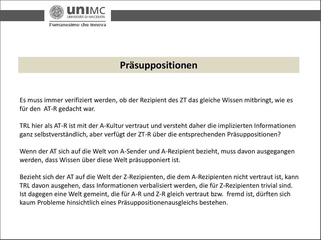 Präsuppositionen Es muss immer verifiziert werden, ob der Rezipient des ZT das gleiche Wissen mitbringt, wie es für den AT-R gedacht war.