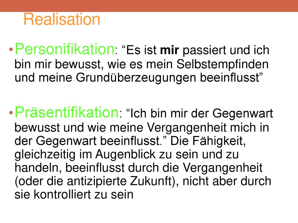 Realisation Personifikation: Es ist mir passiert und ich bin mir bewusst, wie es mein Selbstempfinden und meine Grundüberzeugungen beeinflusst
