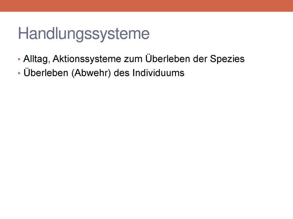 Handlungssysteme Alltag, Aktionssysteme zum Überleben der Spezies