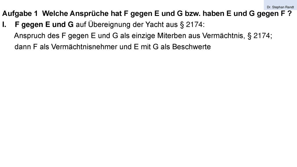 F gegen E und G auf Übereignung der Yacht aus § 2174: