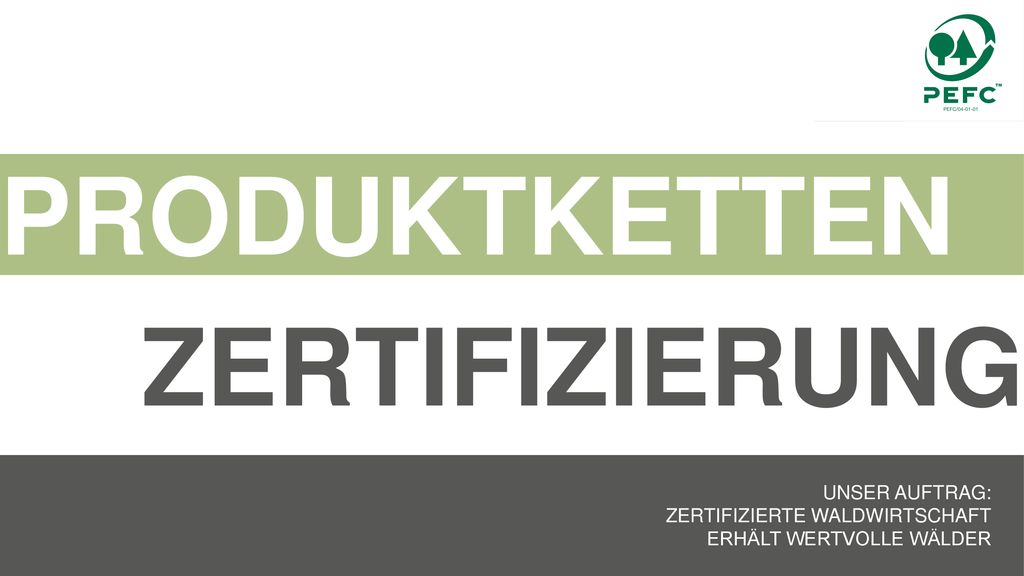 Produktketten Zertifizierung Unser Auftrag: