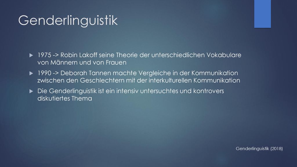 Genderlinguistik > Robin Lakoff seine Theorie der unterschiedlichen Vokabulare von Männern und von Frauen.