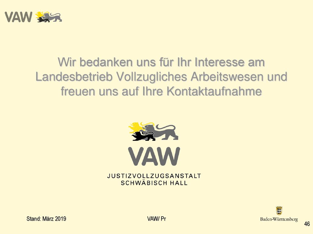 Wir bedanken uns für Ihr Interesse am Landesbetrieb Vollzugliches Arbeitswesen und freuen uns auf Ihre Kontaktaufnahme