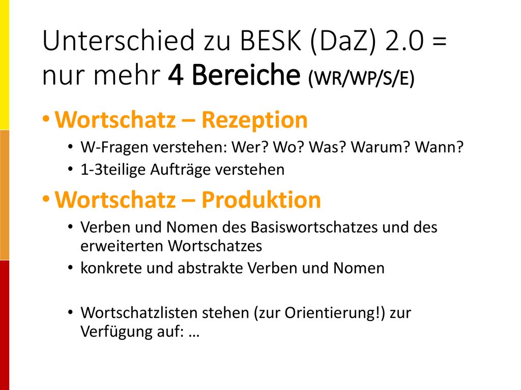 Unterschied zu BESK (DaZ) 2.0 = nur mehr 4 Bereiche (WR/WP/S/E)