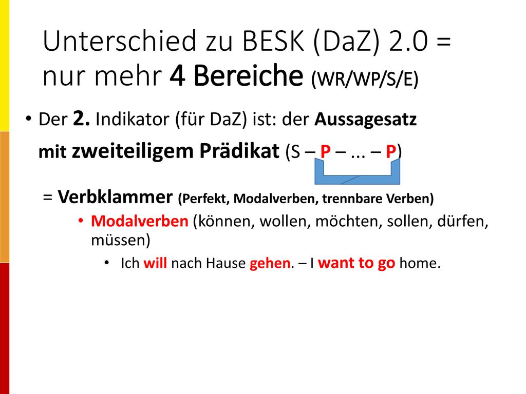 Unterschied zu BESK (DaZ) 2.0 = nur mehr 4 Bereiche (WR/WP/S/E)